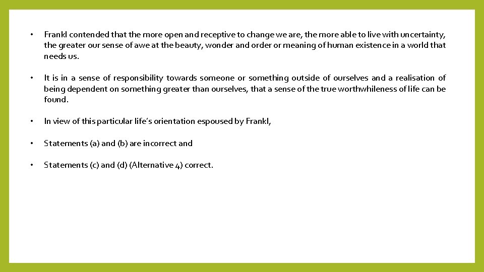  • Frankl contended that the more open and receptive to change we are,