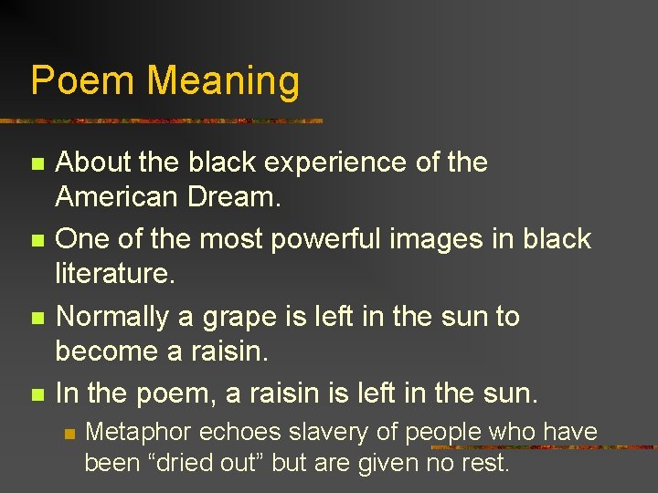 Poem Meaning n n About the black experience of the American Dream. One of