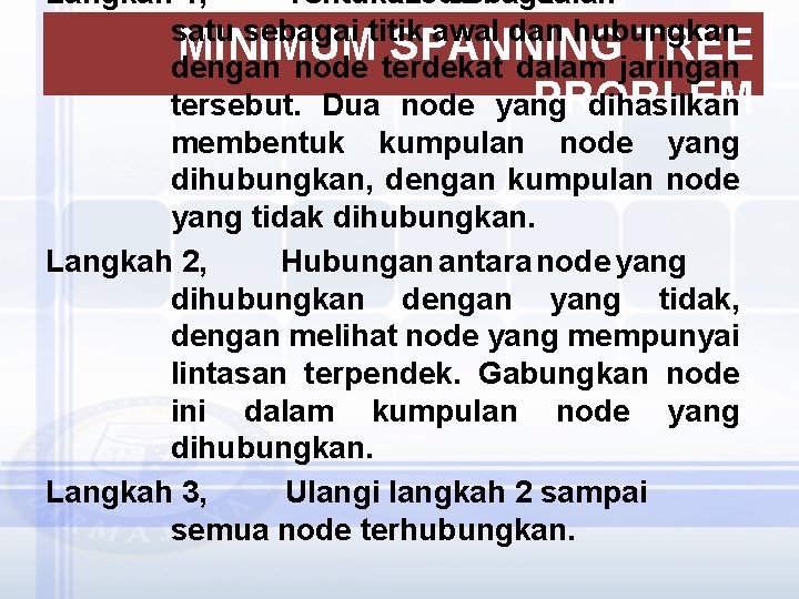 Langkah 1, Tentukan Node sebagai salah satu sebagai titik awal dan hubungkan MINIMUM SPANNING