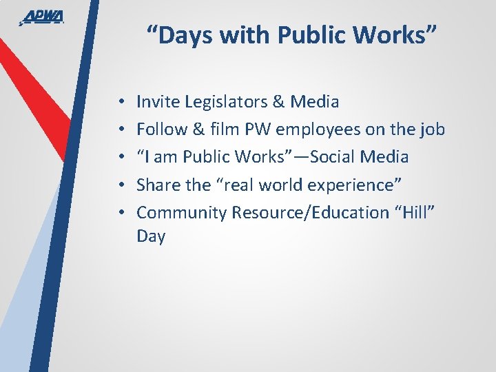 “Days with Public Works” • • • Invite Legislators & Media Follow & film