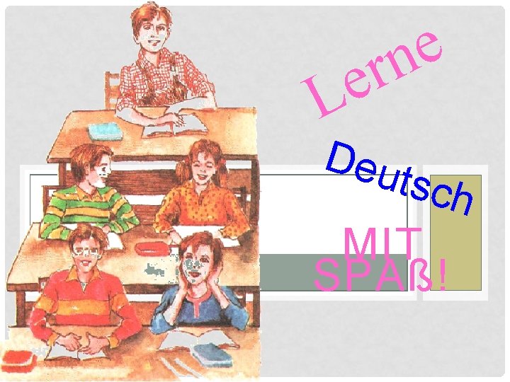 e rn e L Deu tsch MIT SPAß! 