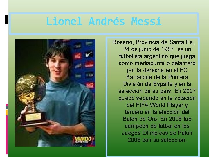 Lionel Andrés Messi Rosario, Provincia de Santa Fe, 24 de junio de 1987 es