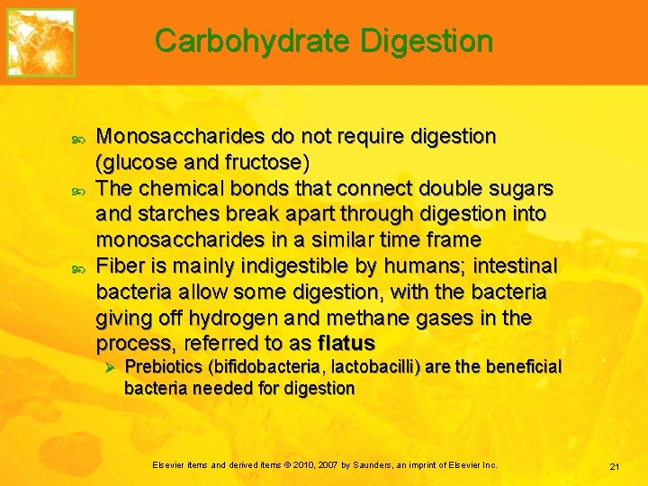 Carbohydrate Digestion Monosaccharides do not require digestion (glucose and fructose) The chemical bonds that