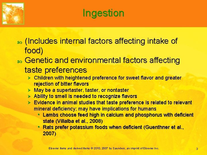 Ingestion (Includes internal factors affecting intake of food) Genetic and environmental factors affecting taste