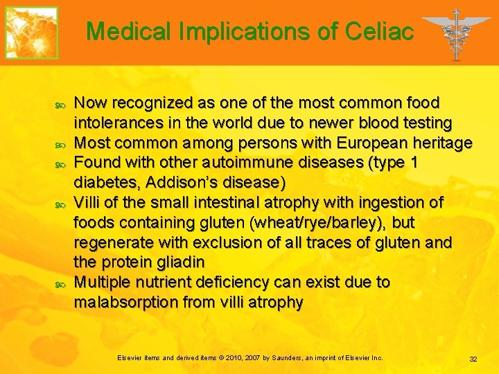 Medical Implications of Celiac Now recognized as one of the most common food intolerances