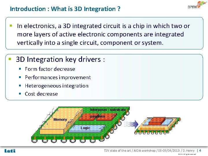 Introduction : What is 3 D Integration ? § In electronics, a 3 D