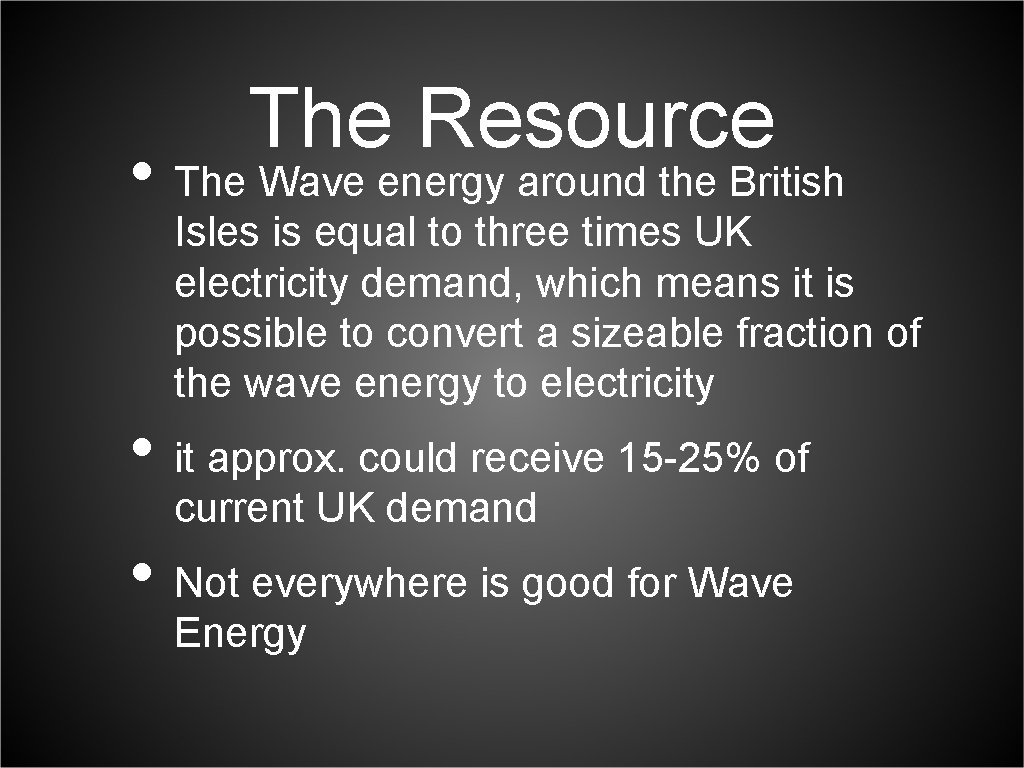 The Resource • The Wave energy around the British Isles is equal to three