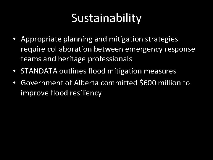 Sustainability • Appropriate planning and mitigation strategies require collaboration between emergency response teams and
