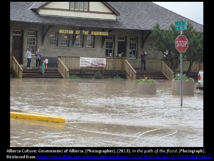 Alberta Culture: Government of Alberta. (Photographer). (2013). In the path of the flood. [Photograph].
