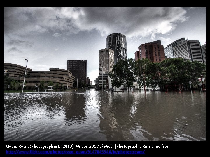 Quan, Ryan. (Photographer). (2013). Floods 2013 Skyline. [Photograph]. Retrieved from http: //www. flickr. com/photos/ryan_quan/9147845946/in/photostream/
