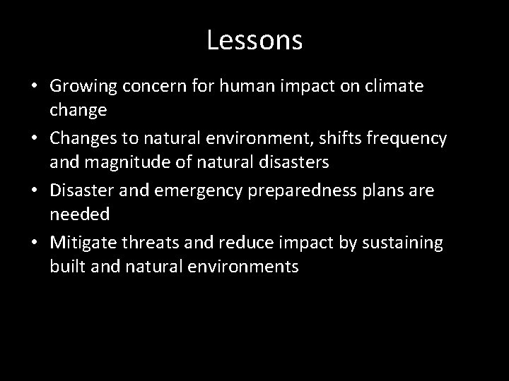Lessons • Growing concern for human impact on climate change • Changes to natural