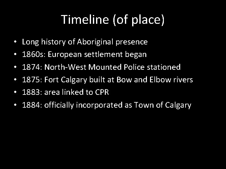 Timeline (of place) • • • Long history of Aboriginal presence 1860 s: European