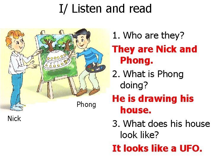 I/ Listen and read Phong Nick 1. Who are they? They are Nick and