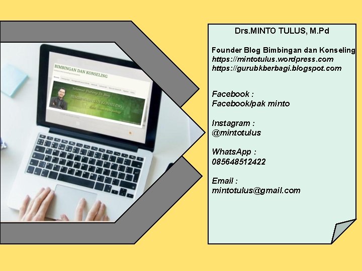 Drs. MINTO TULUS, M. Pd Founder Blog Bimbingan dan Konseling https: //mintotulus. wordpress. com