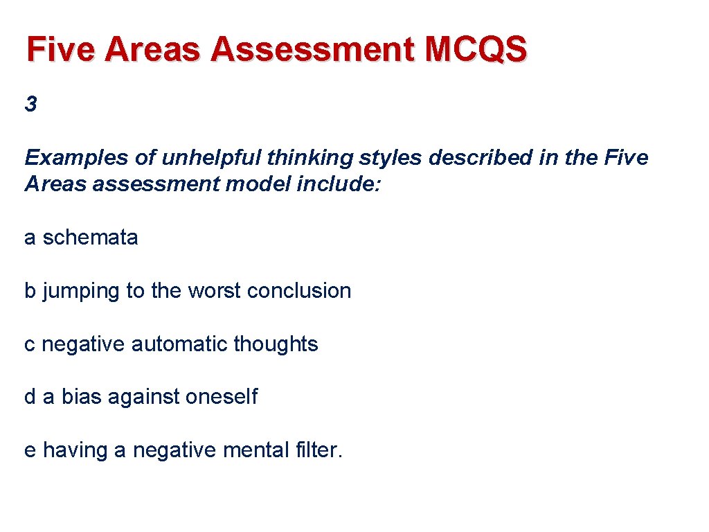 Five Areas Assessment MCQS 3 Examples of unhelpful thinking styles described in the Five