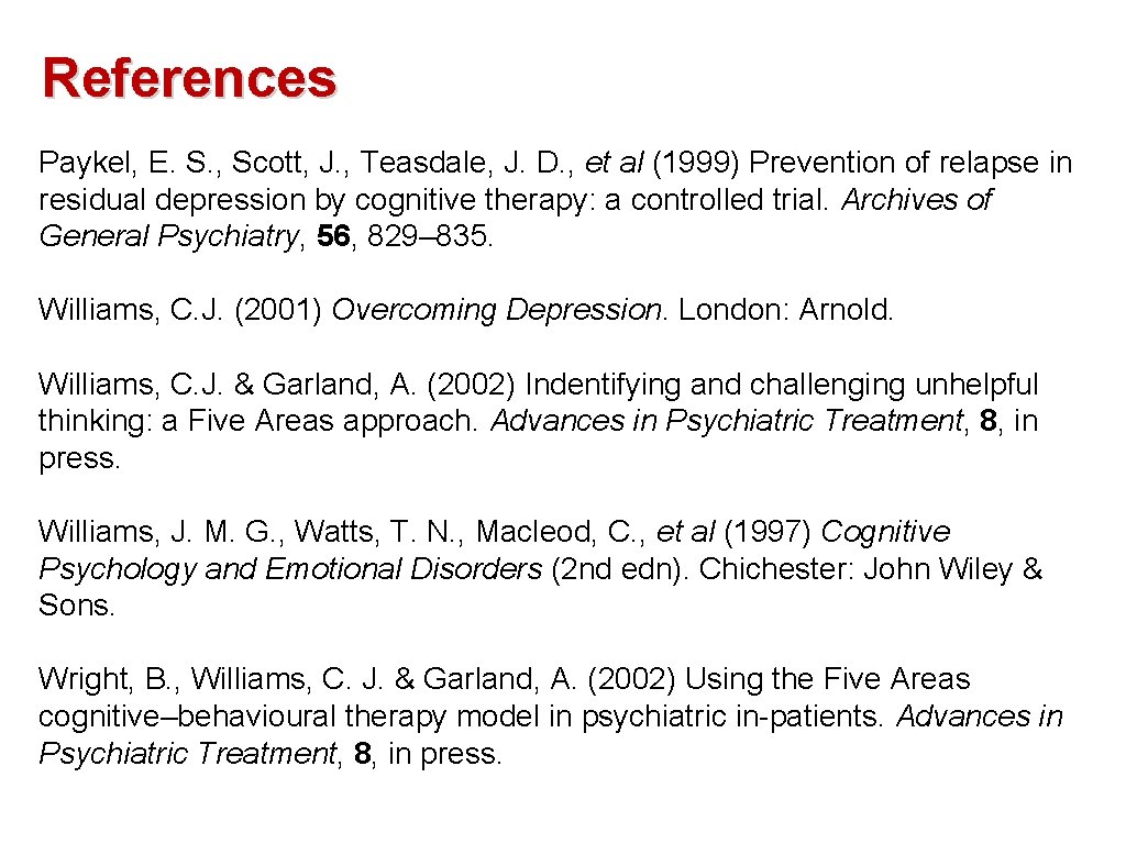 References Paykel, E. S. , Scott, J. , Teasdale, J. D. , et al