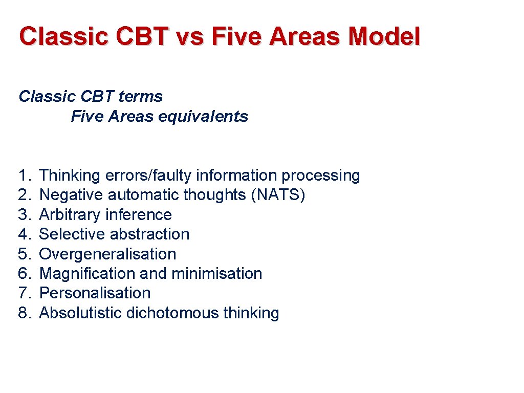 Classic CBT vs Five Areas Model Classic CBT terms Five Areas equivalents 1. 2.