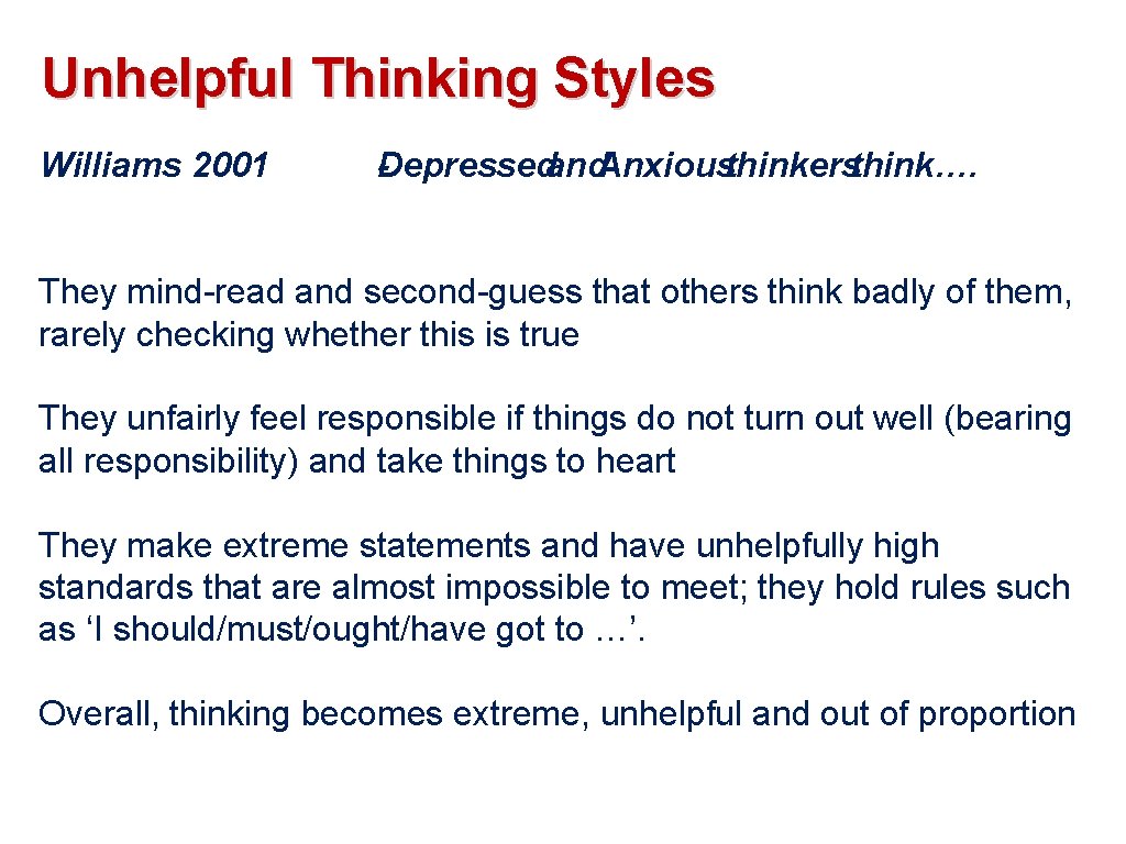 Unhelpful Thinking Styles Williams 2001 -Depressedand. Anxiousthinkersthink…. They mind-read and second-guess that others think