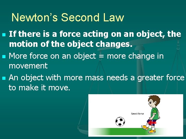 Newton’s Second Law n n n If there is a force acting on an