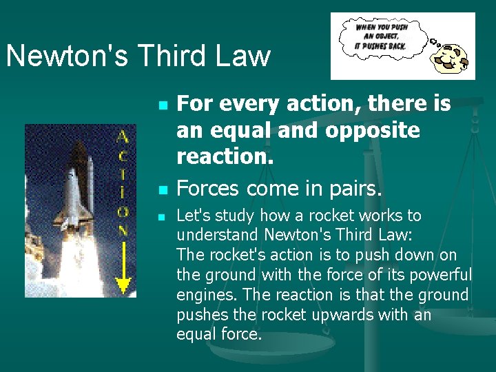 Newton's Third Law n n n For every action, there is an equal and
