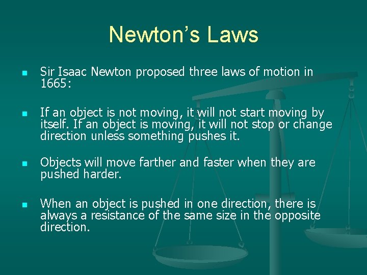 Newton’s Laws n n Sir Isaac Newton proposed three laws of motion in 1665: