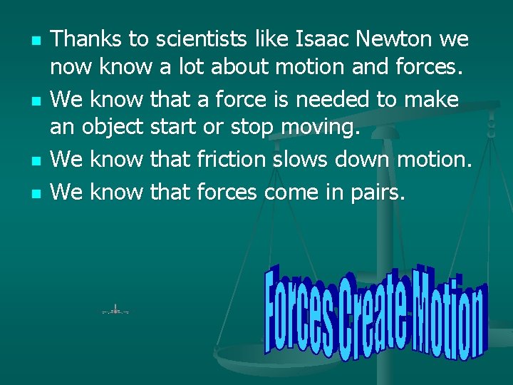 n n Thanks to scientists like Isaac Newton we now know a lot about