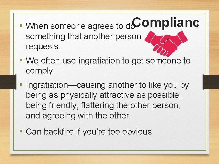  • When someone agrees to do. Complianc something that another person requests. e