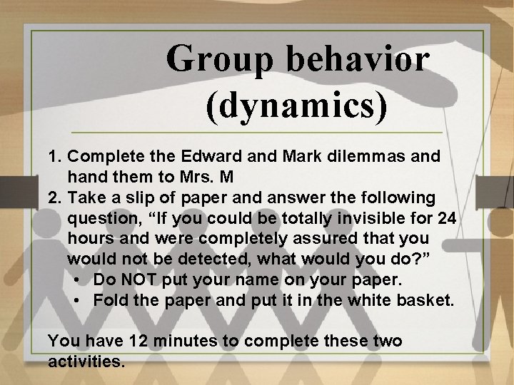 Group behavior (dynamics) 1. Complete the Edward and Mark dilemmas and hand them to