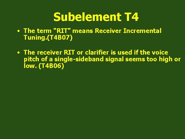 Subelement T 4 • The term "RIT" means Receiver Incremental Tuning. (T 4 B
