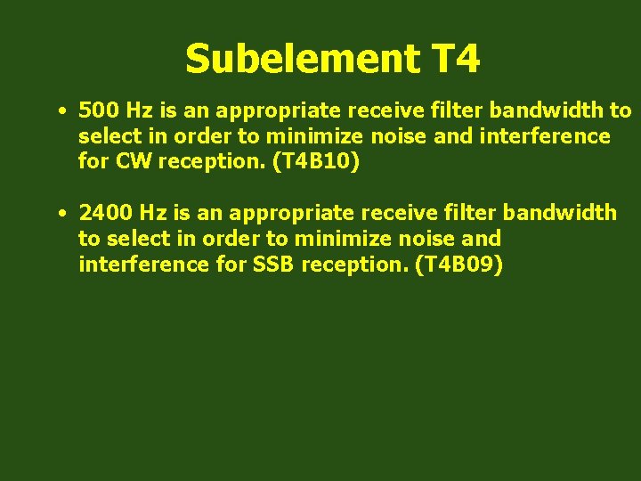 Subelement T 4 • 500 Hz is an appropriate receive filter bandwidth to select