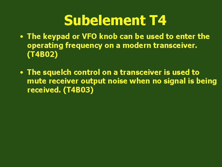 Subelement T 4 • The keypad or VFO knob can be used to enter