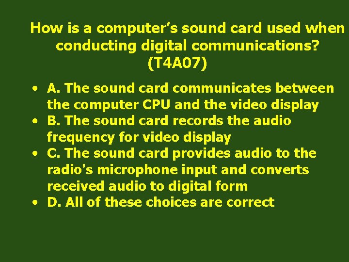 How is a computer’s sound card used when conducting digital communications? (T 4 A