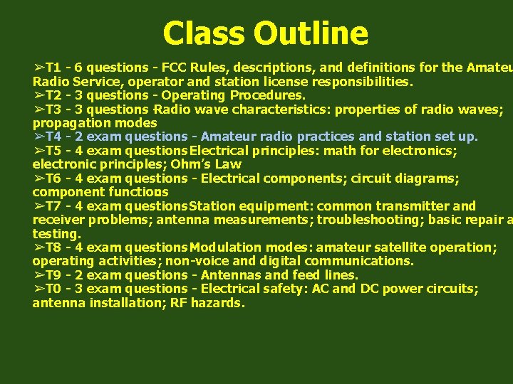 Class Outline ➢T 1 - 6 questions - FCC Rules, descriptions, and definitions for