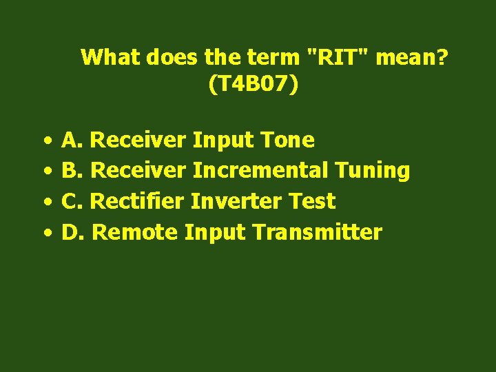 What does the term "RIT" mean? (T 4 B 07) • • A. Receiver