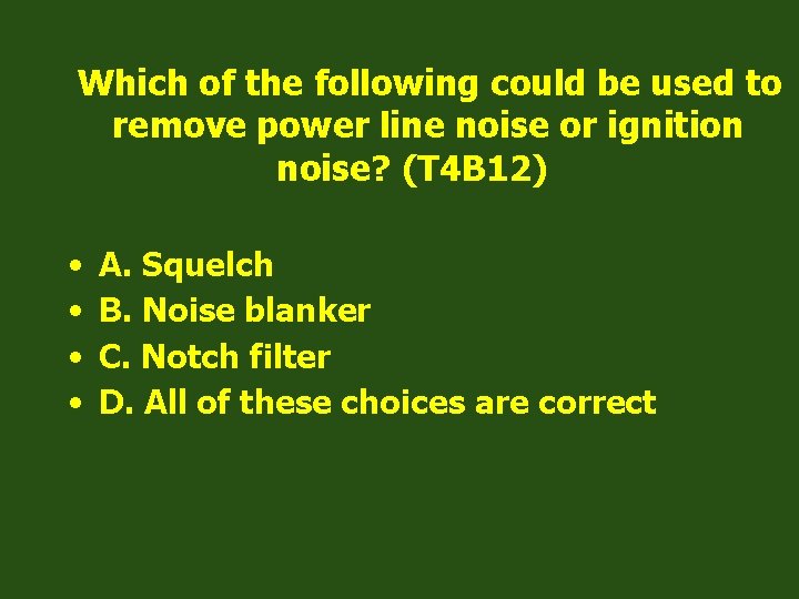 Which of the following could be used to remove power line noise or ignition