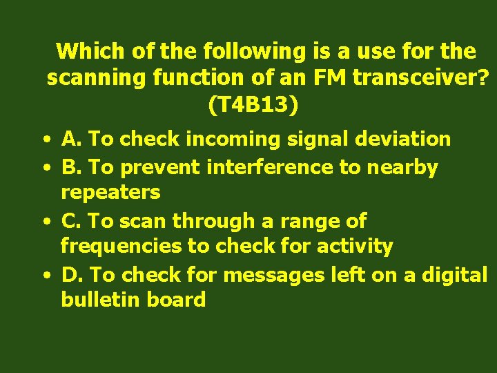 Which of the following is a use for the scanning function of an FM