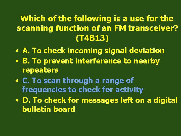 Which of the following is a use for the scanning function of an FM