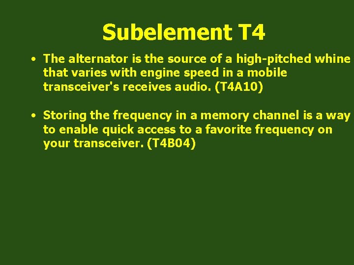 Subelement T 4 • The alternator is the source of a high-pitched whine that