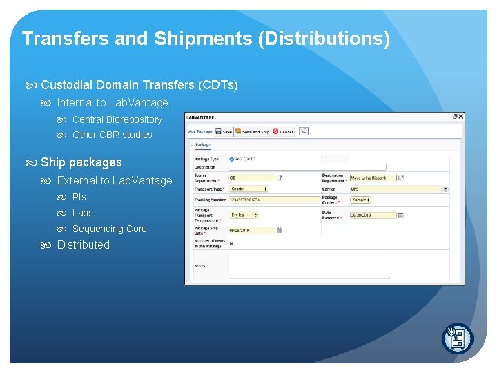 Transfers and Shipments (Distributions) Custodial Domain Transfers (CDTs) Internal to Lab. Vantage Central Biorepository