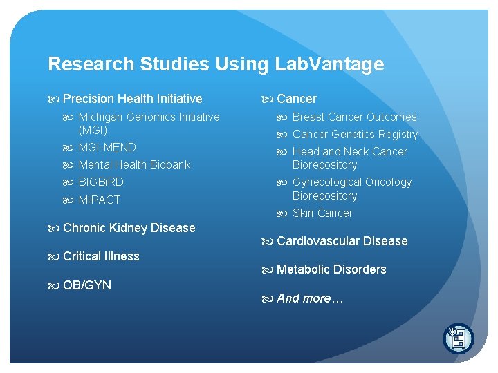 Research Studies Using Lab. Vantage Precision Health Initiative Cancer Michigan Genomics Initiative (MGI) Breast