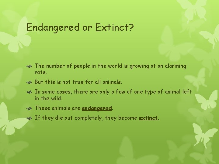 Endangered or Extinct? The number of people in the world is growing at an