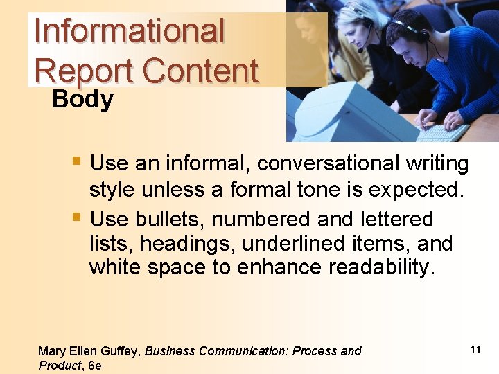 Informational Report Content Body § Use an informal, conversational writing style unless a formal