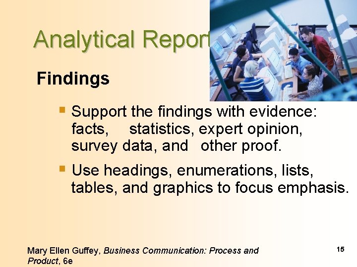 Analytical Report Content Findings § Support the findings with evidence: facts, statistics, expert opinion,