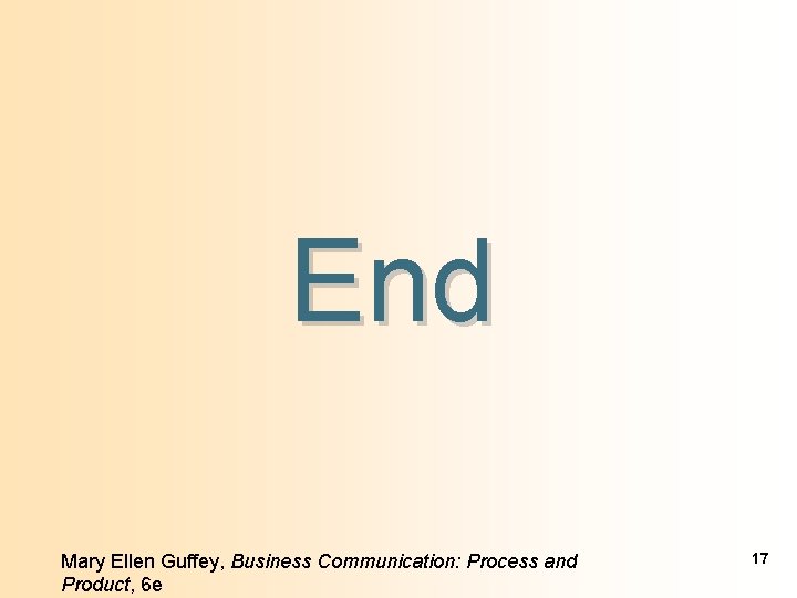 End Mary Ellen Guffey, Business Communication: Process and Product, 6 e 17 