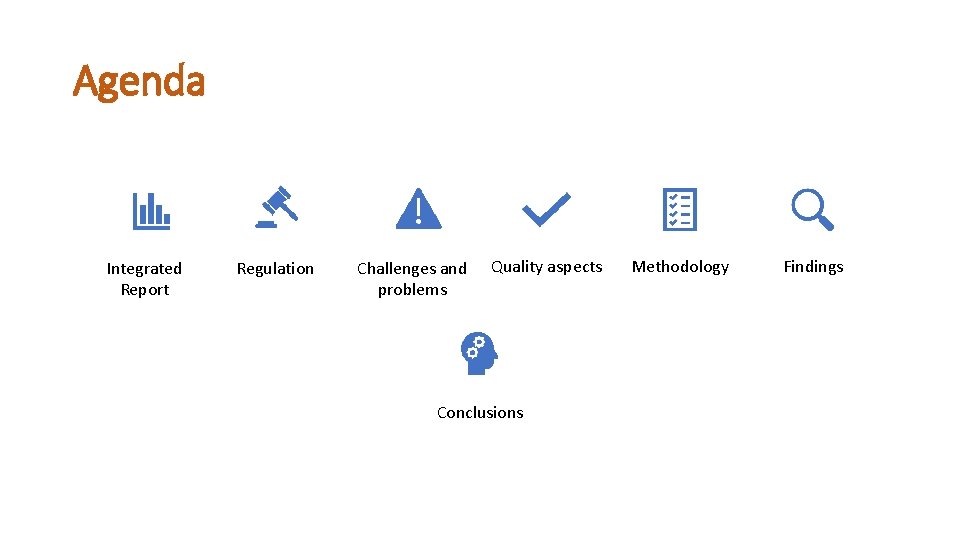 Agenda Integrated Report Regulation Challenges and problems Quality aspects Conclusions Methodology Findings 