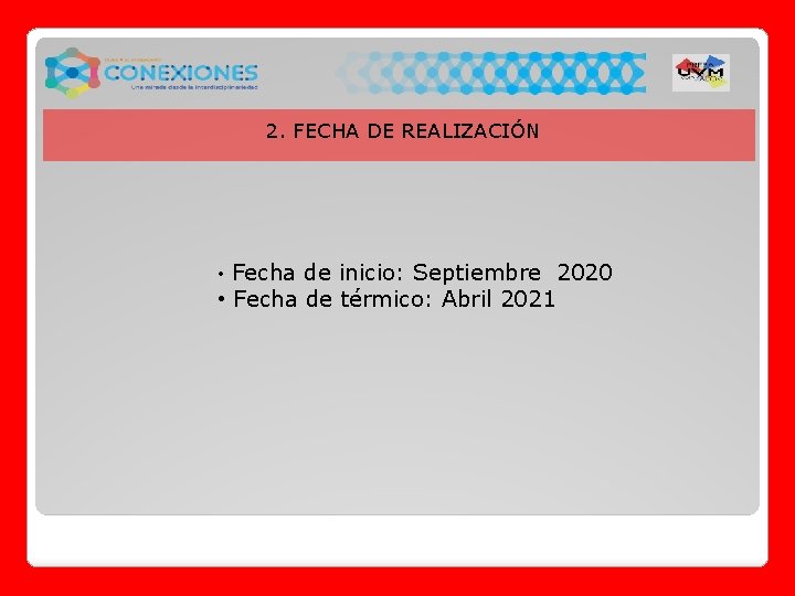 2. FECHA DE REALIZACIÓN • Fecha de inicio: Septiembre 2020 • Fecha de térmico: