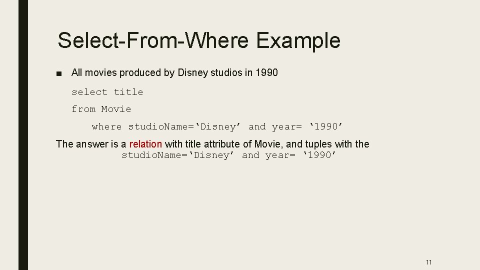 Select-From-Where Example ■ All movies produced by Disney studios in 1990 select title from