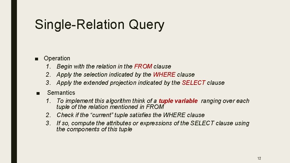 Single-Relation Query ■ Operation 1. Begin with the relation in the FROM clause 2.