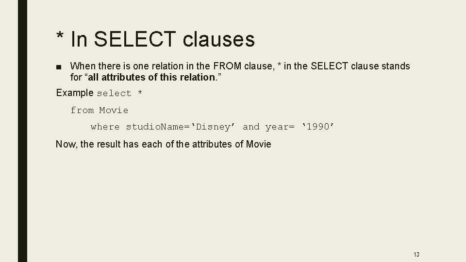 * In SELECT clauses ■ When there is one relation in the FROM clause,