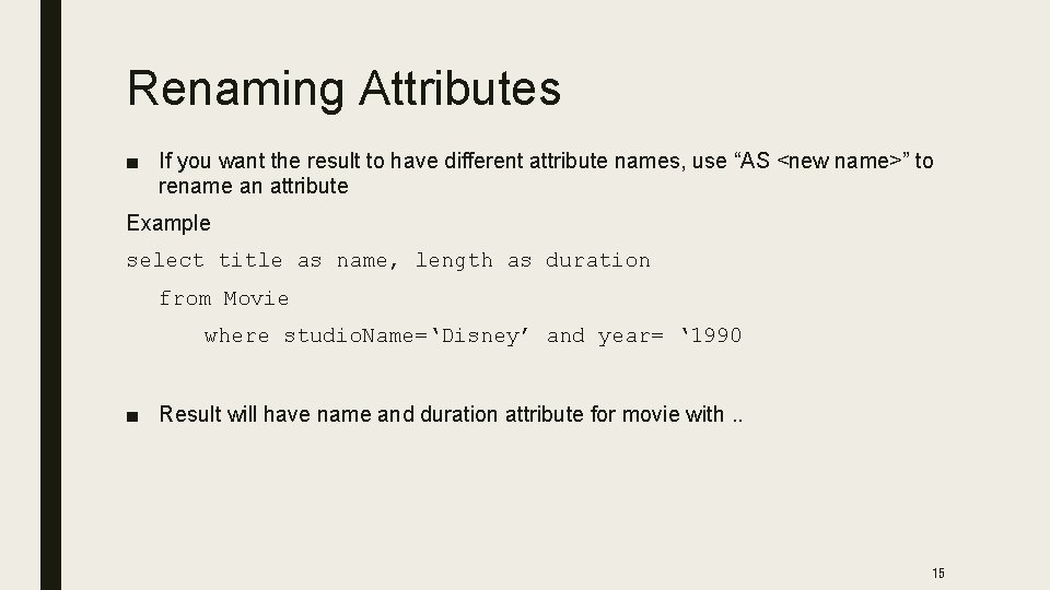Renaming Attributes ■ If you want the result to have different attribute names, use